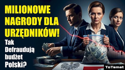 Milionowe nagrody dla urzędników! Tak Defraudują budżet Polski? - z naszych podatków!
