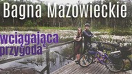  Trasa Rowerowa przez BAGNA Mazowieckie - Mazowiecki Park Krajobrazowy - na Około