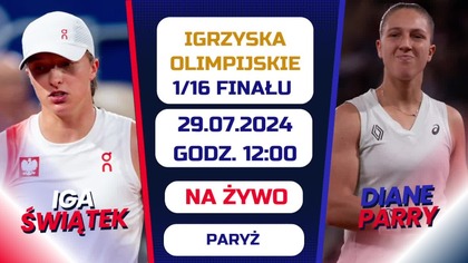 ŚWIĄTEK VS PARRY - NA ŻYWO - IGRZYSKA OLIMPIJSKIE - 1/16 FINAŁU - 29. 07. 2024r.