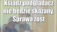Ksiądz podglądacz nie będzie skazany.  Sprawa została umorzona