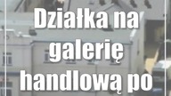 Działka na galerię handlową pod młotek