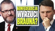 Dlaczego Konfederacja nie wyrzuci Grzegorza Brauna?