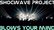 Shocwave Project - Blows your mind