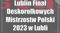 Lublin: Finał Deskorolkowych Mistrzostw Polski 2023 w Lublinie!