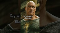 Czy wiedziałeś, że Black Adam...