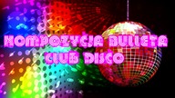 Kompozycja Bulleta - Club Disco