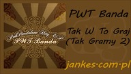 PWT Banda - Tak W To Graj (Tak Gramy 2)