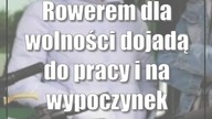 Rowerem dla wolności dojadą do pracy i na wypoczynek