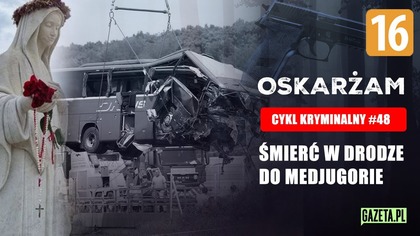 Tragiczna pielgrzymka do Medjugorie  12 osób nie wróciło z wyprawy | Oskarżam