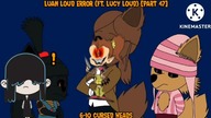 Luan Loud Error (Ft.  Lucy Loud) [Part 47]