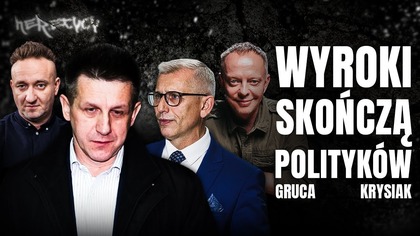 PROMINENTNI POLITYCY Z WYROKAMI.  GRUCA I KRYSIAK: WIDZIELIŚMY DZIWNE RZECZY