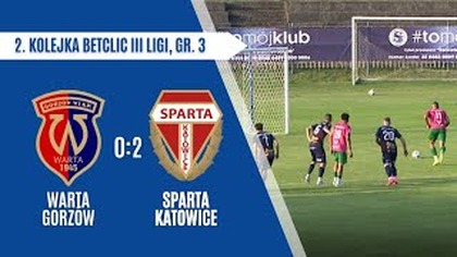 Warta Gorzów - Sparta Katowice 0:2 - skrót meczu - 09. 08. 2025r.