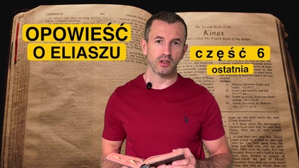 Ostatnia część wspaniałego świadectwa Słowa Bożego o niesamowitym proroku Bożym - Eliaszu.