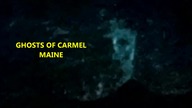 Ghosts Of Carmel Maine 2