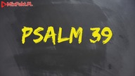 PLASTER MIODU  Psalm 39  Zamknij usta