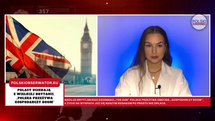 Polacy uciekają z Wielkiej Brytanii z powodu koszt&oacute;w życia.  Polska przeżywa gospodarczy boom