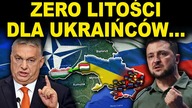 ORBAN POGRĄŻA UKRAINĘ - ZERO LITOŚCI DLA UKRAIŃCÓW