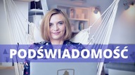 Jak wpłynąć na PODŚWIADOMOŚĆ i przestać się sabotować?