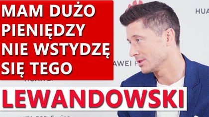 Robert Lewandowski o pieniądzach, biznesie i planach po zakończeniu kariery