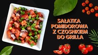 Wystarczy pokroić wszystkie składniki! Proste i pyszne! Sałatka pomidorowa z czosnkiem do grilla 