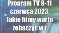 Program TV 9-11 czerwca 2023.  Jakie filmy warto zobaczyć w telewizji?