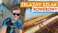 Jaki jest Żelazny Szlak Rowerowy? Ponoć najlepszy szlak rowerowy w Polsce 