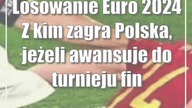 Losowanie Euro 2024: Z kim zagra Polska, jeżeli awansuje do turnieju finałowego?