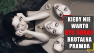 Kiedy nie warto być sobą? Brutalna prawda
