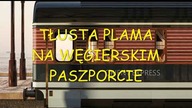 4. ROZDZIAŁ CZWARTY - TŁUSTA PLAMA NA WĘGIERSKIM PASZPORCIE