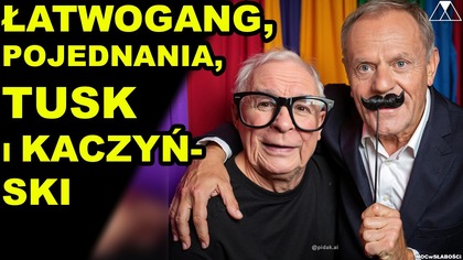 ŁATWOGANG, POJEDNANIA, p. TUSK i p. KACZYNSKI