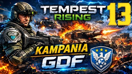 Tempest Rising - Kampania GDF #13 [#pl #gameplay]