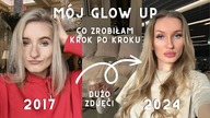 Jak przeszłam GLOW UP?! Krok po kroku co zrobiłam, żeby czuć się i wyglądać lepiej! *dużo zdjęć*