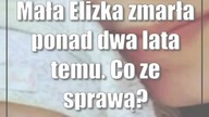 Mała Elizka zmarła ponad dwa lata temu.  Co ze sprawą?