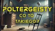 Poltergeisty oto cała prawda o hałaśliwych duchach