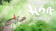 Zagrajmy w Hoa - Odcinek 2 - Podziemia i korony drzew