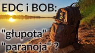Czy zestawy EDC i BOB to głupota i paranoja?