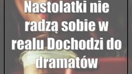 Nastolatki nie radzą sobie w realu Dochodzi do dramatów