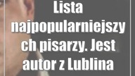Lista najpopularniejszych pisarzy.  Jest autor z Lublina