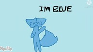 im blue be like  (reupload)