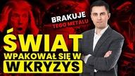 Świat przespał ten kryzys.  A bez tego metalu świat nie działa