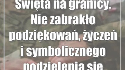 Święta na granicy.  Nie zabrakło podziękowań, życzeń i symbolicznego podzielenia...