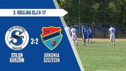 #CLJ U17 Stilon Gorzów - Arkonia Szczecin - 3:2 - 24. 08. 2025r.