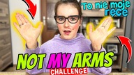 NOT MY ARMS Challenge.  TO NIE MOJE RĘCE #fikimikiagatkiimoniki