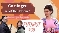 PYTKAST #36 Co nie gra w WOKE świecie? feat.  Kaya Szulczewska