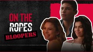 ON THE ROPES | Bloopers