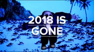 2018 IS GONE [BAD TIME REMIX]
