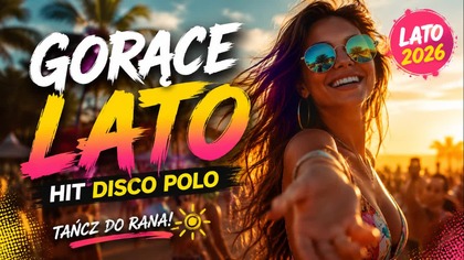 Hit Gorącego Lata 2026 | Disco Polo | Polska Muzyka