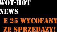 WoT - E 25 JUŻ NIEDŁUGO WYCOFANY ZE SPRZEDAŻY