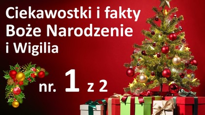 Ciekawostki o Bożym Narodzeniu i Wigilii 1/2
