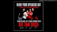 BIG TIME RUSH - Blow Your Speakers Out (LIVE FROM ZIGGO DOME) (PaulPoland Live Studio Version 2026)